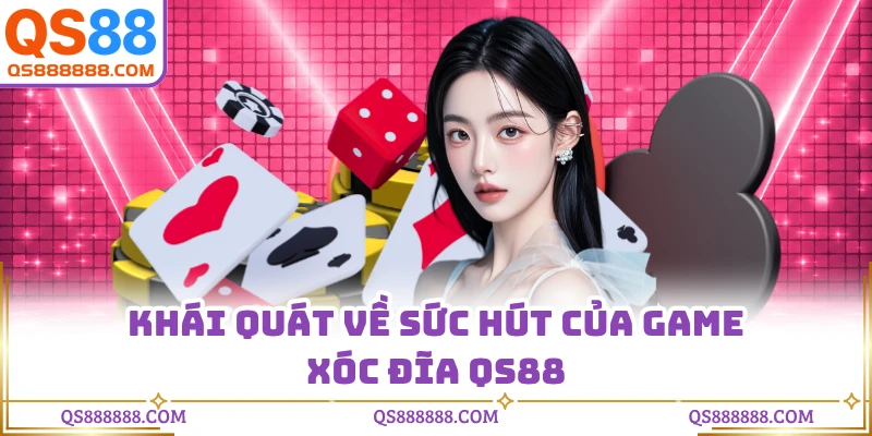 Khái quát về sức hút của game xóc đĩa QS88