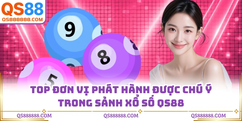 Top đơn vị phát hành được chú ý trong sảnh xổ số QS88
